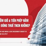 Hướng dẫn tính Thuế TNCN cho Tiền làm thêm giờ (OT) & Phép năm